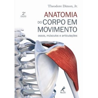 Anatomia do Corpo em Movimento - Ossos, Msculos e Articulaes - 2 Ed. - 9788520429303