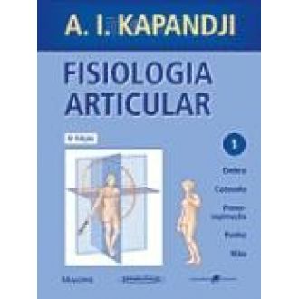 Fisiologia Articular. Ombro, Cotovelo, Prono-Supinao, Punho, Mo - Volume 1