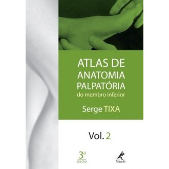 Atlas de Anatomia Palpatria do Membro Inferior - Vol. 2 - 3 Ed. - 9788520427194