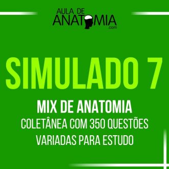 Simulado 7 - Mix de Anatomia - Coletnea com 35O questes variadas para estudo