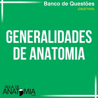 Generalidades de Anatomia - Questões Objetivas